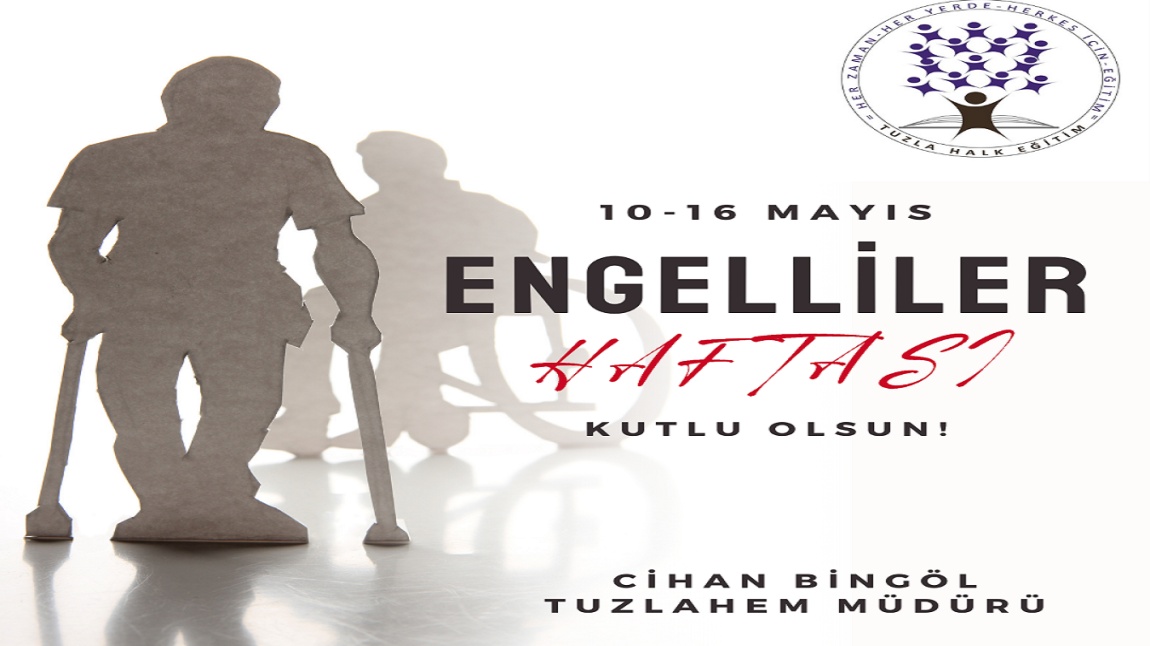Kurum Müdürümüz Cihan BİNGÖL' 'ün 10-16 Mayıs Engelliler Haftası Kutlama Mesajı.